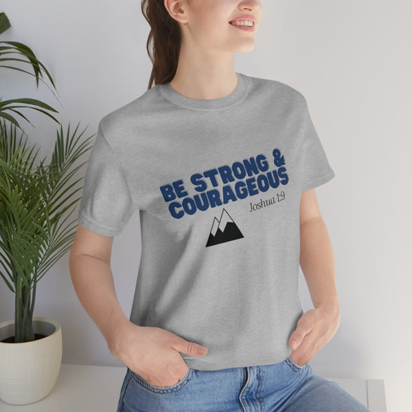 Be Strong & Courageous Unisex Jersey Short Sleeve Tee