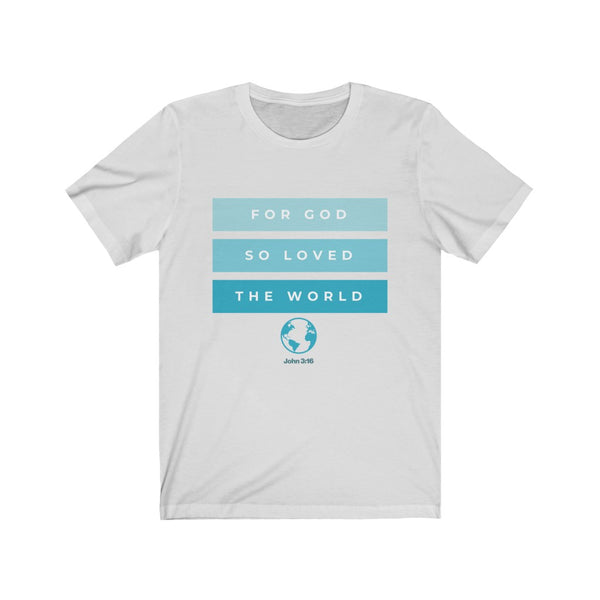For God So Loved Unisex Jersey Short Sleeve Tee