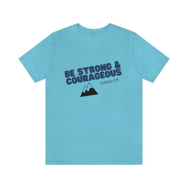 Be Strong & Courageous Unisex Jersey Short Sleeve Tee