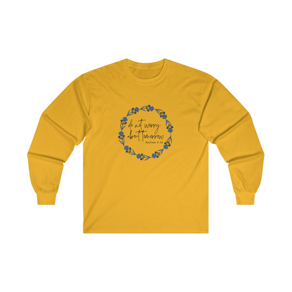 Do Not Worry Ultra Cotton Long Sleeve Tee