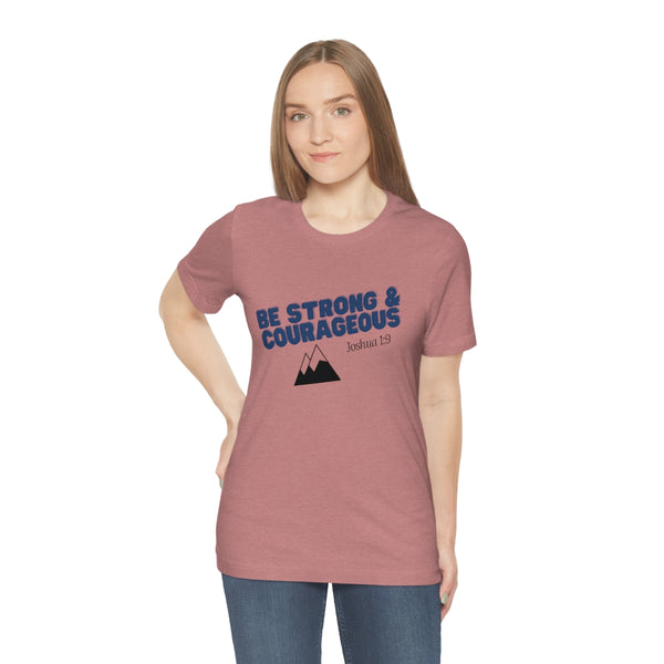 Be Strong & Courageous Unisex Jersey Short Sleeve Tee