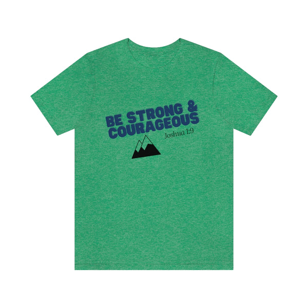 Be Strong & Courageous Unisex Jersey Short Sleeve Tee