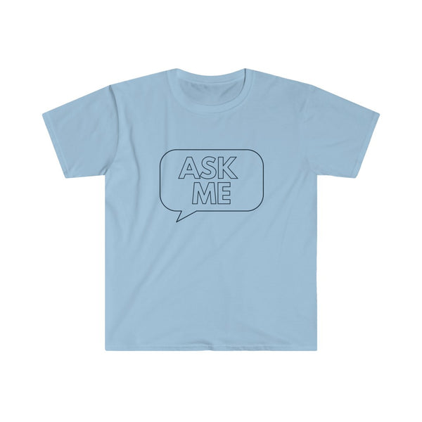 Ask Me Unisex Softstyle T-Shirt