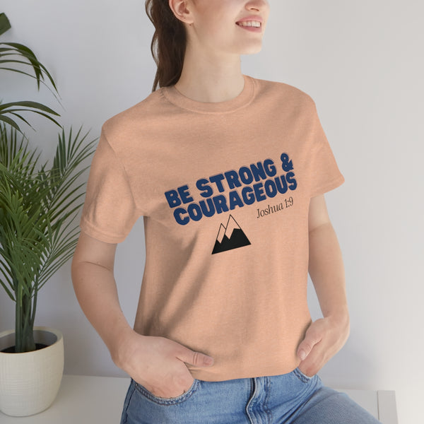 Be Strong & Courageous Unisex Jersey Short Sleeve Tee