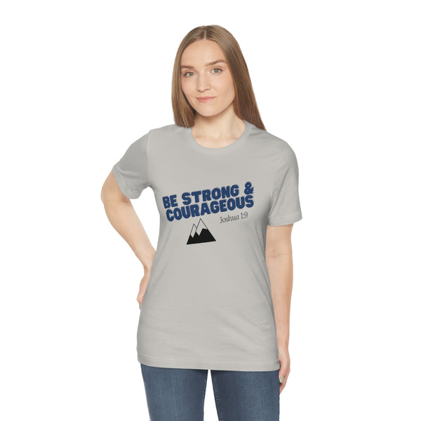 Be Strong & Courageous Unisex Jersey Short Sleeve Tee