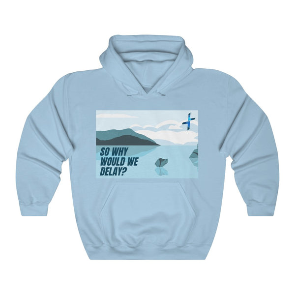 The Only Way #2 Why Would We Delay Unisex Heavy Blend™ Hooded Sweatshirt