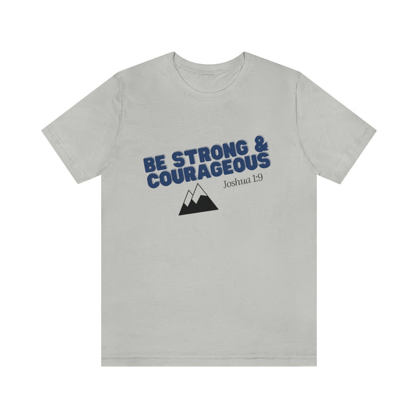 Be Strong & Courageous Unisex Jersey Short Sleeve Tee