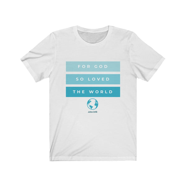 For God So Loved Unisex Jersey Short Sleeve Tee