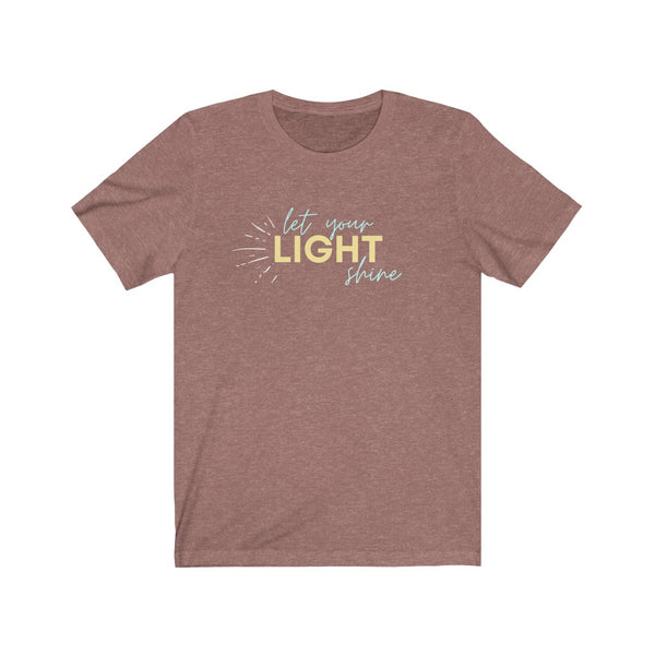 Let Your Light Shine - Unisex Jersey Short Sleeve Tee