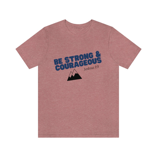 Be Strong & Courageous Unisex Jersey Short Sleeve Tee