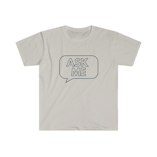 Ask Me Unisex Softstyle T-Shirt