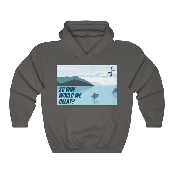 The Only Way #2 Why Would We Delay Unisex Heavy Blend™ Hooded Sweatshirt