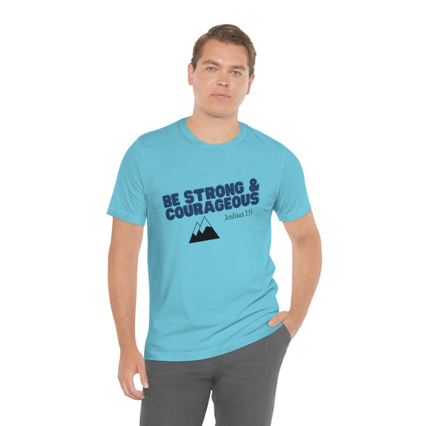 Be Strong & Courageous Unisex Jersey Short Sleeve Tee