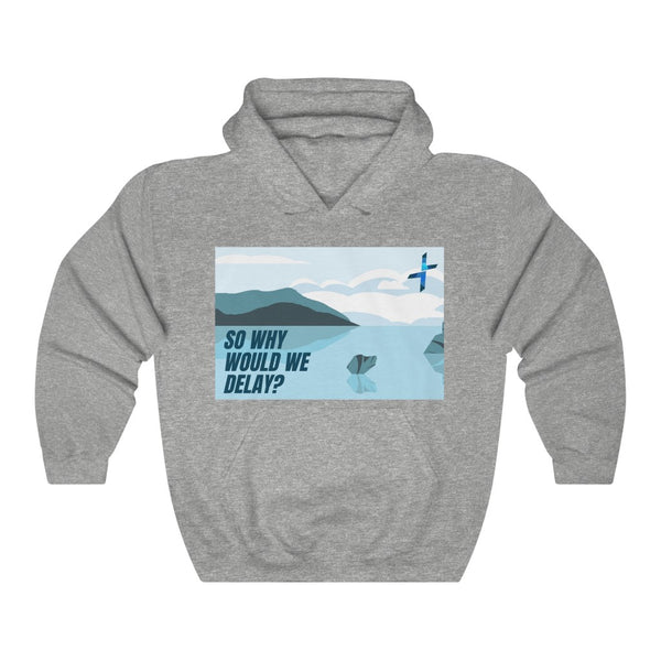 The Only Way #2 Why Would We Delay Unisex Heavy Blend™ Hooded Sweatshirt