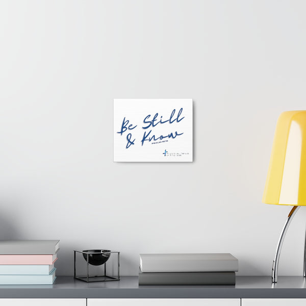 Be Still & Know Canvas Gallery Wrap