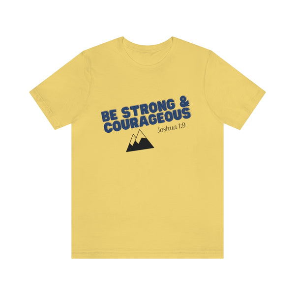 Be Strong & Courageous Unisex Jersey Short Sleeve Tee