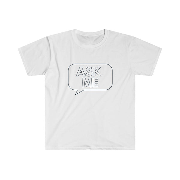 Ask Me Unisex Softstyle T-Shirt