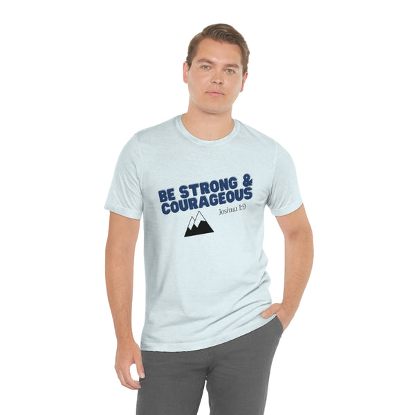 Be Strong & Courageous Unisex Jersey Short Sleeve Tee