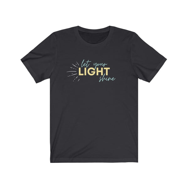 Let Your Light Shine - Unisex Jersey Short Sleeve Tee