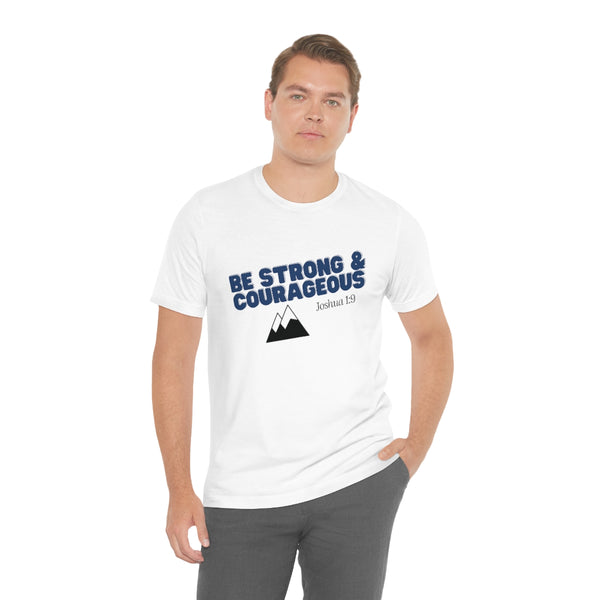 Be Strong & Courageous Unisex Jersey Short Sleeve Tee