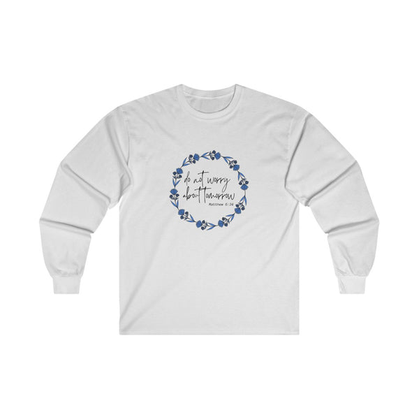 Do Not Worry Ultra Cotton Long Sleeve Tee