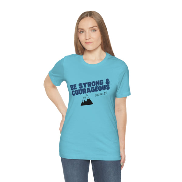 Be Strong & Courageous Unisex Jersey Short Sleeve Tee