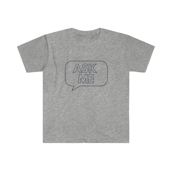 Ask Me Unisex Softstyle T-Shirt