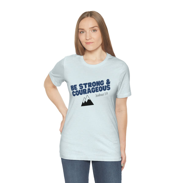 Be Strong & Courageous Unisex Jersey Short Sleeve Tee