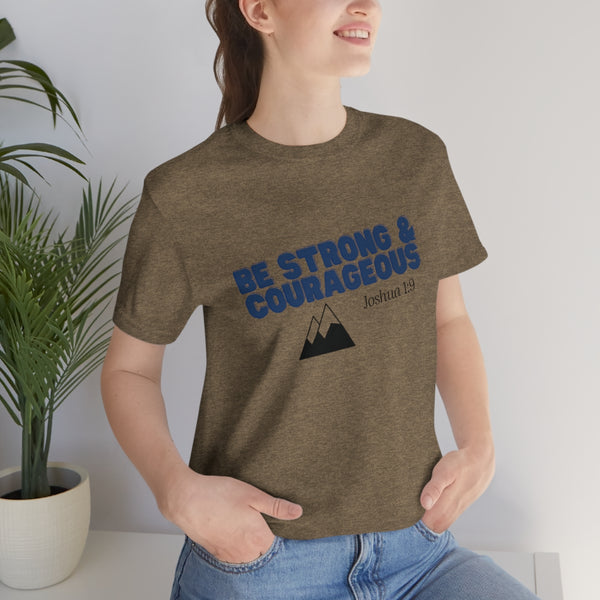 Be Strong & Courageous Unisex Jersey Short Sleeve Tee