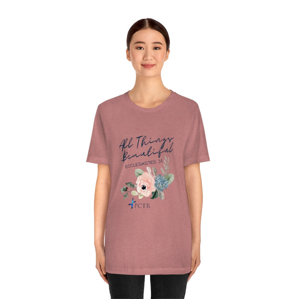 All Things Beautiful Unisex Jersey Short Sleeve Tee