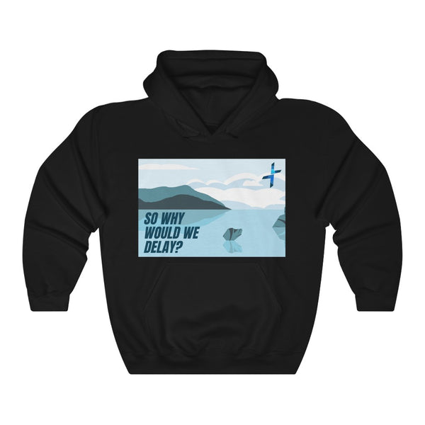 The Only Way #2 Why Would We Delay Unisex Heavy Blend™ Hooded Sweatshirt