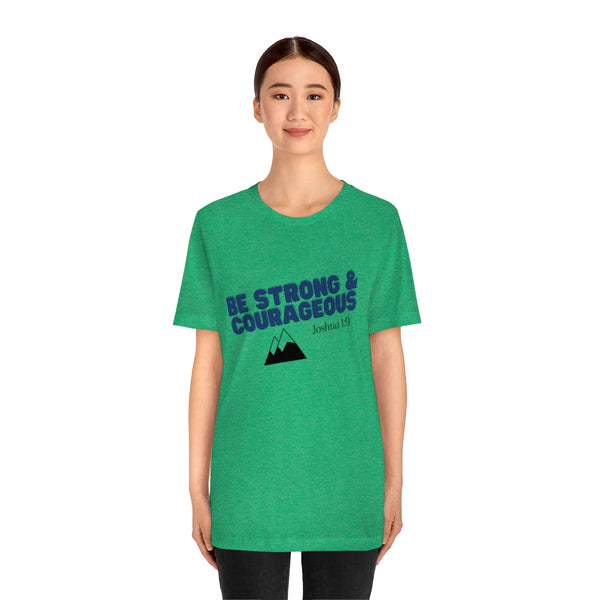 Be Strong & Courageous Unisex Jersey Short Sleeve Tee