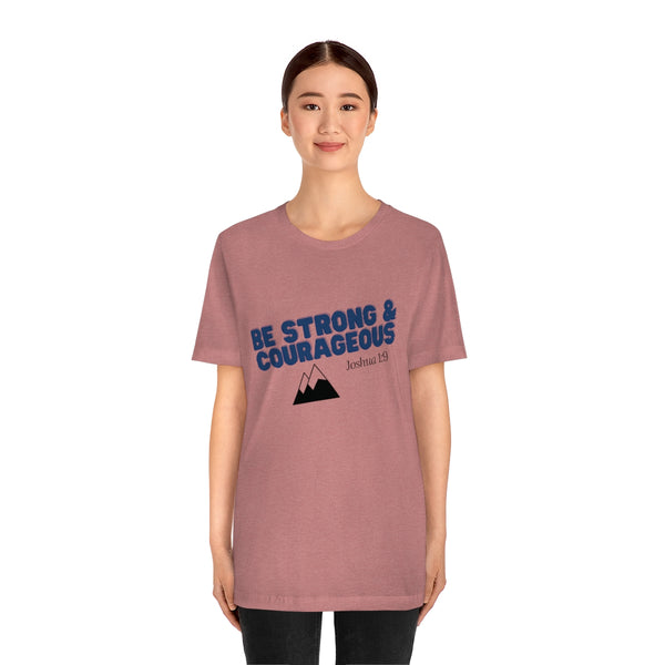 Be Strong & Courageous Unisex Jersey Short Sleeve Tee