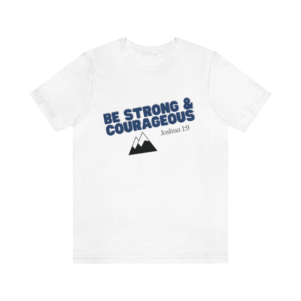 Be Strong & Courageous Unisex Jersey Short Sleeve Tee