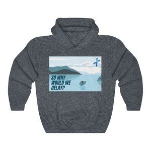 The Only Way #2 Why Would We Delay Unisex Heavy Blend™ Hooded Sweatshirt